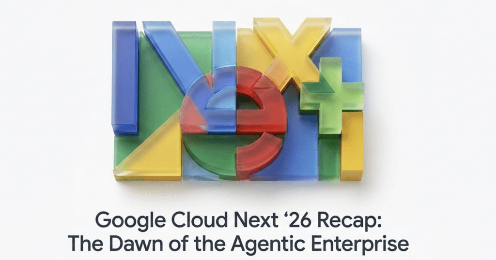 Welcome to the Agentic Era: Google Cloud Next 2026 Recap - Premier ...